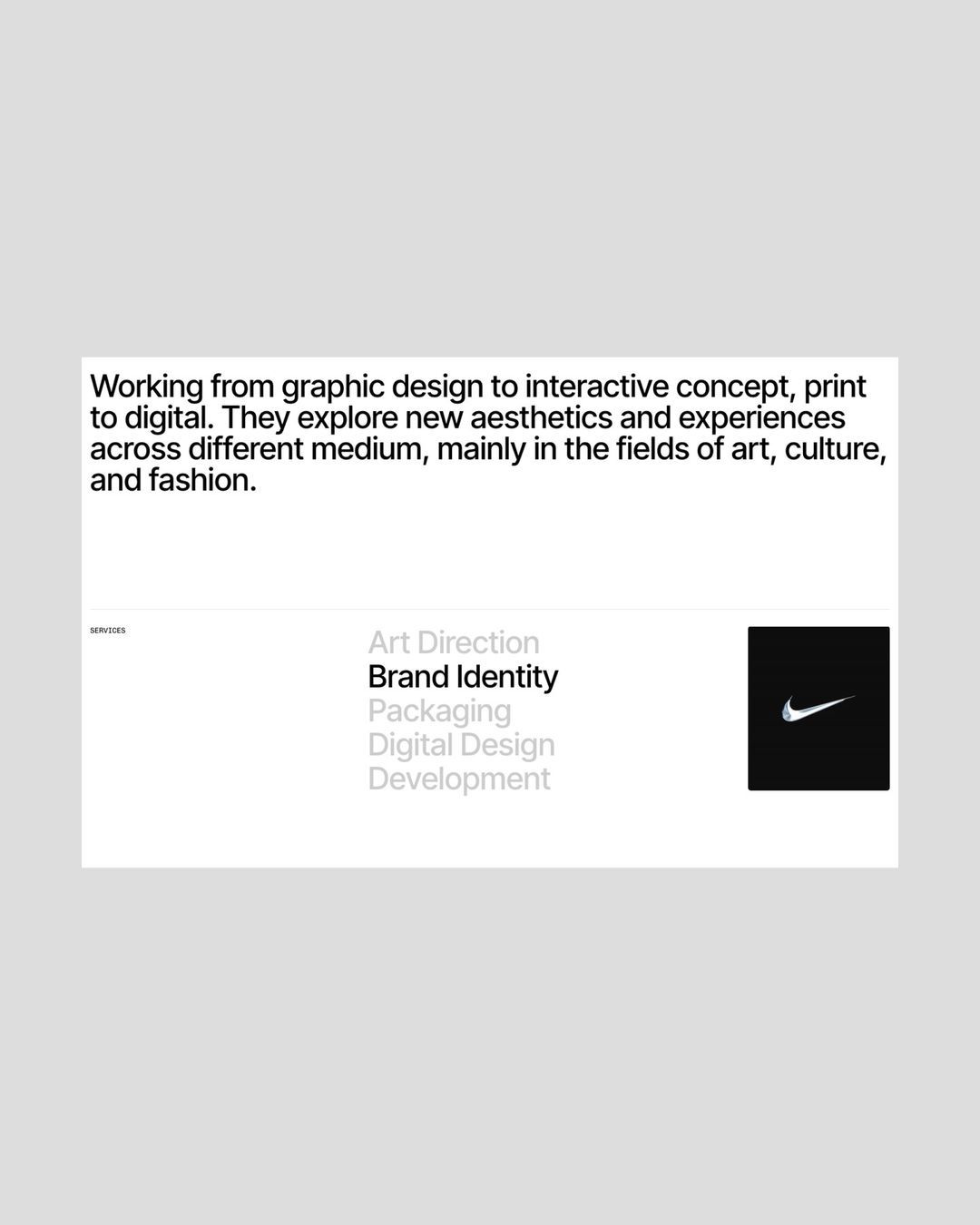 A minimalist portfolio or case study layout showcasing design services with a clean, contemporary aesthetic. The design balances descriptive text with visual hierarchy, featuring a prominent black square containing a white swoosh logo on the right. The overall composition emphasizes negative space and typographic clarity, reflecting modern design studio sensibilities.